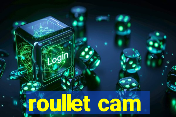 roullet cam