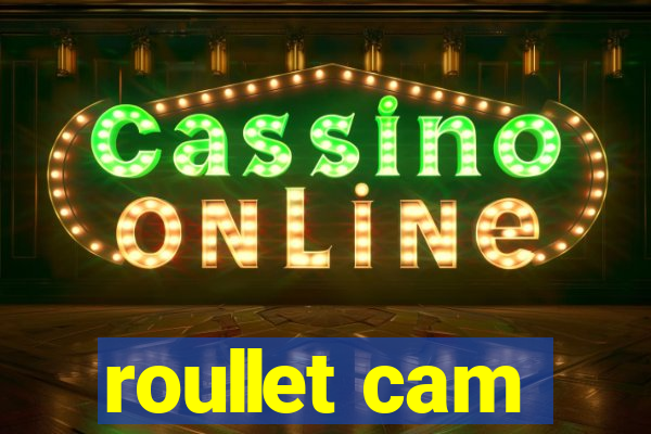 roullet cam