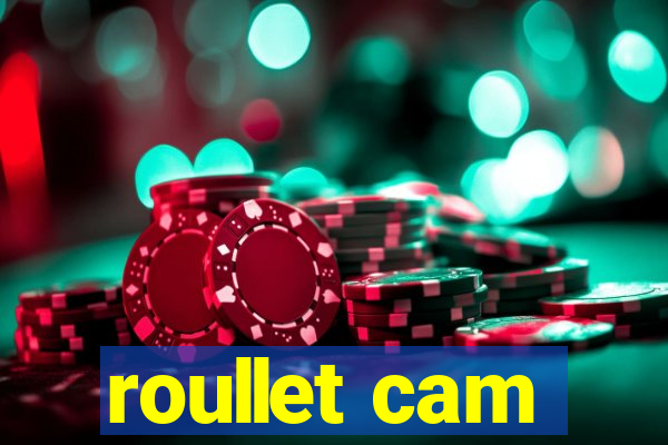 roullet cam