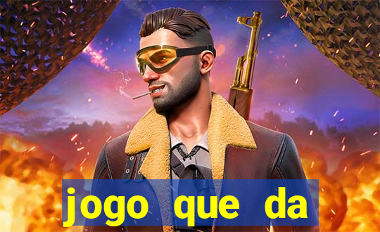 jogo que da dinheiro na hora