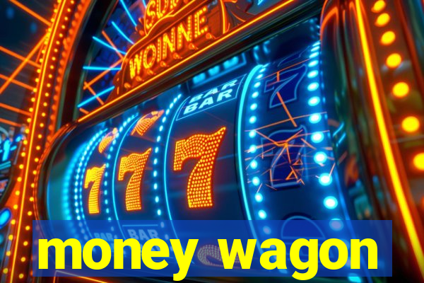 money wagon