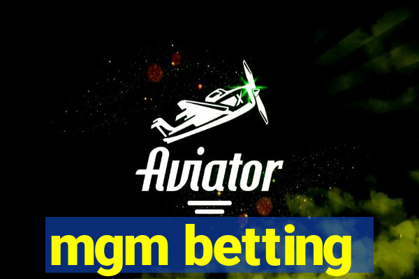 mgm betting