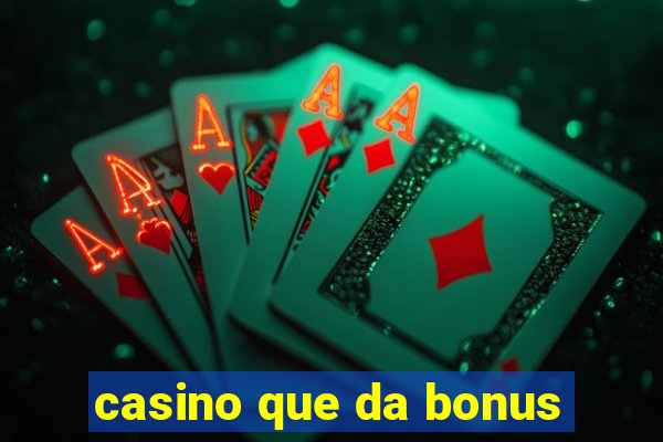 casino que da bonus