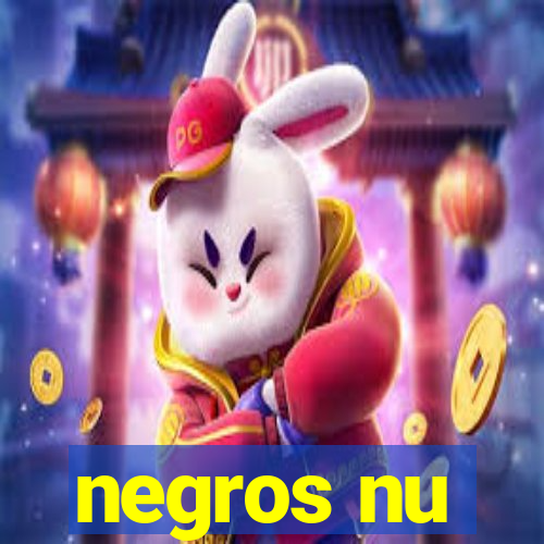 negros nu