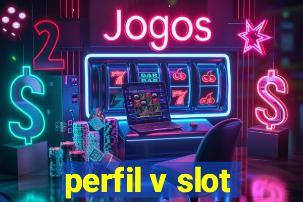 perfil v slot