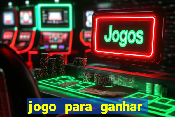 jogo para ganhar dinheiro de verdade sem depositar nada