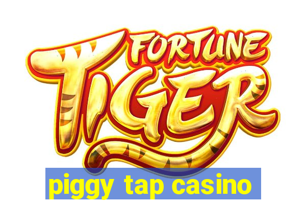 piggy tap casino