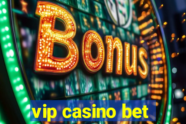 vip casino bet