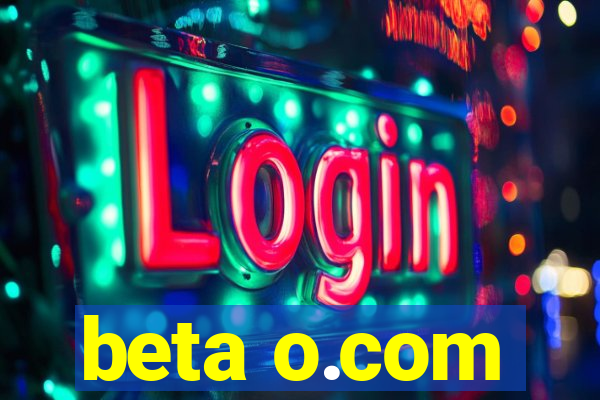 beta o.com