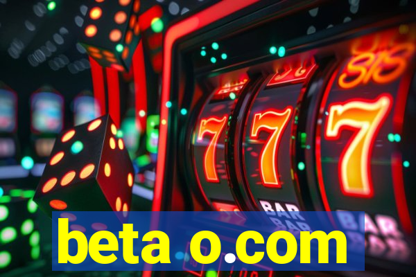 beta o.com