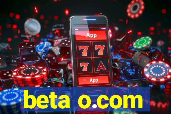 beta o.com