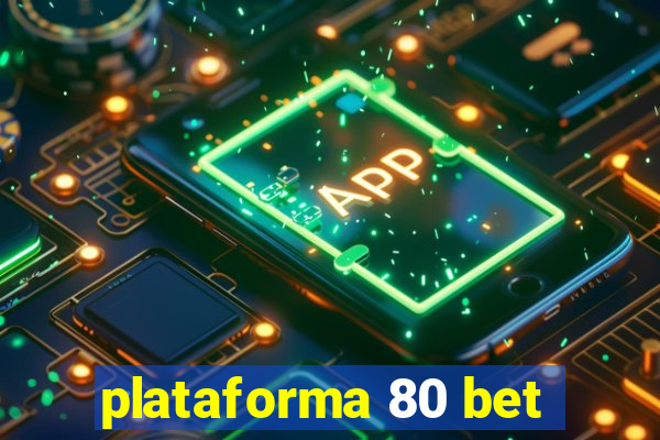 plataforma 80 bet