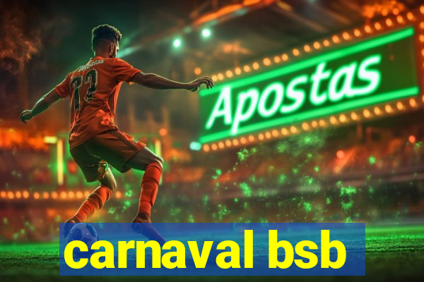 carnaval bsb