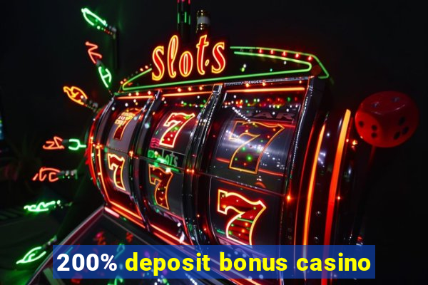 200% deposit bonus casino