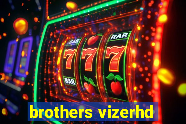 brothers vizerhd