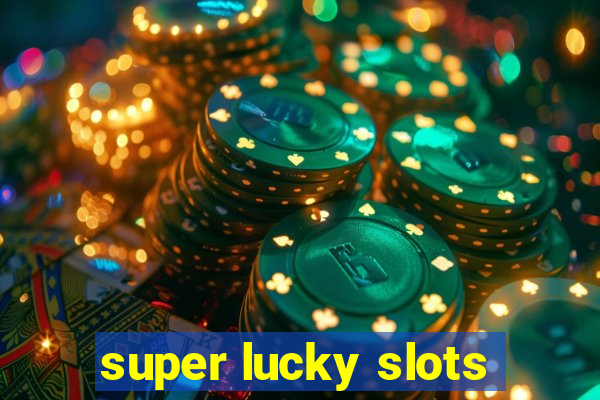 super lucky slots