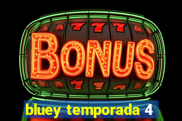 bluey temporada 4