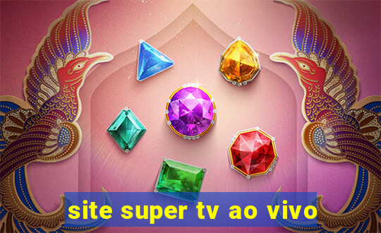 site super tv ao vivo