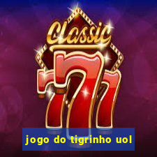 jogo do tigrinho uol