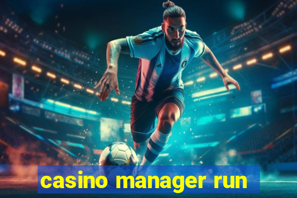 casino manager run