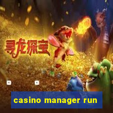 casino manager run