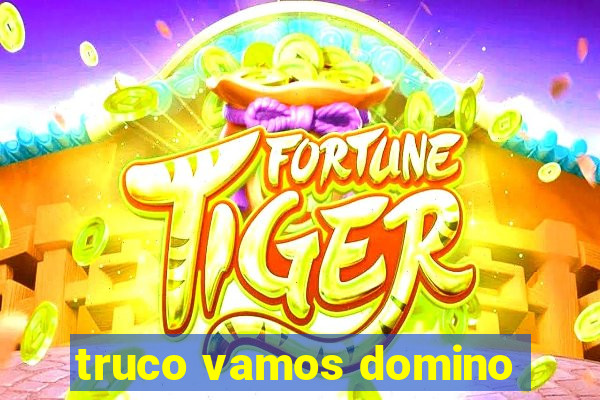 truco vamos domino