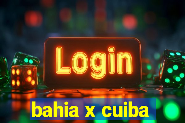 bahia x cuiba