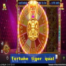 fortune tiger qual melhor plataforma