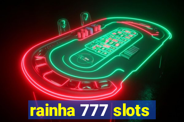 rainha 777 slots