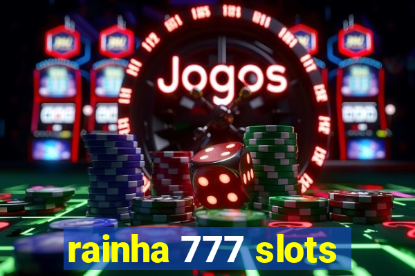 rainha 777 slots