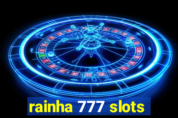 rainha 777 slots