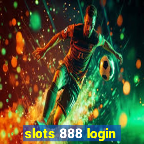 slots 888 login