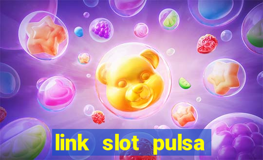 link slot pulsa tanpa potongan