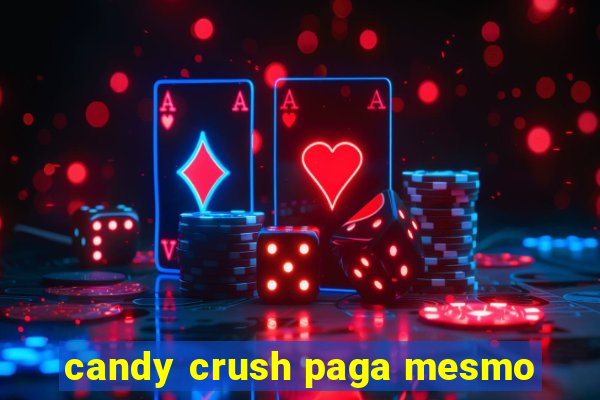 candy crush paga mesmo