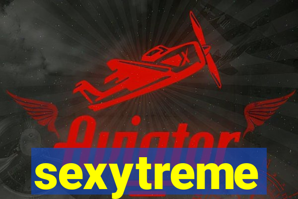 sexytreme