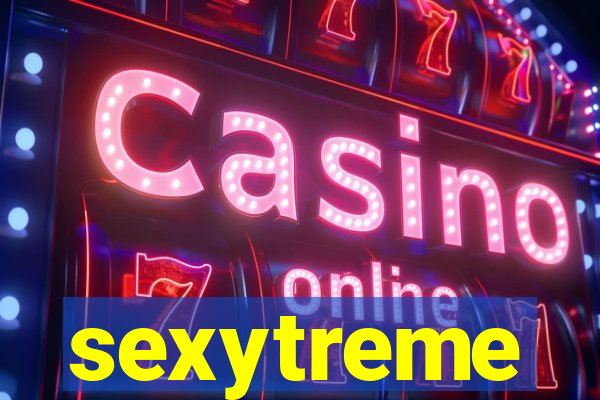 sexytreme