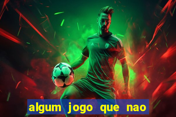 algum jogo que nao precisa depositar dinheiro