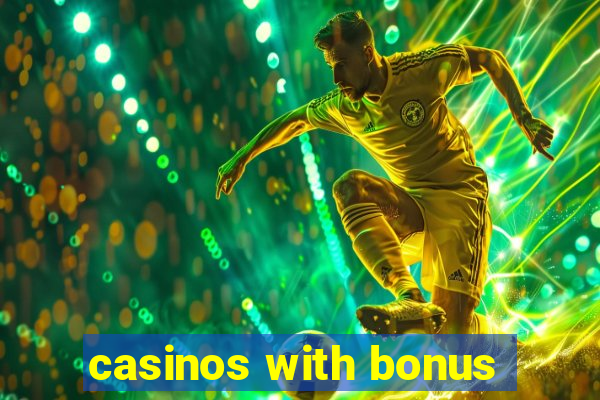 casinos with bonus