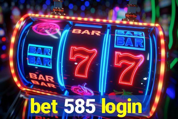 bet 585 login