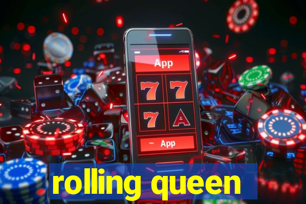 rolling queen