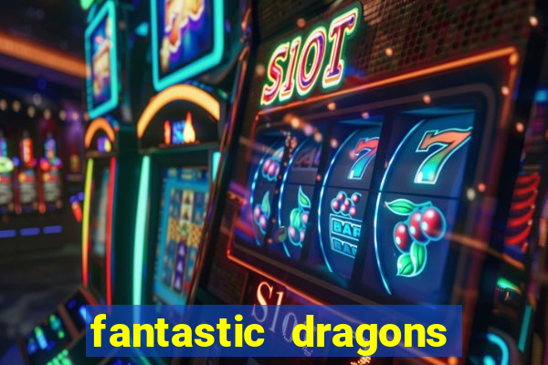 fantastic dragons slot machine