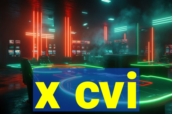 x cvi