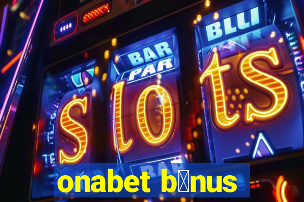 onabet b么nus