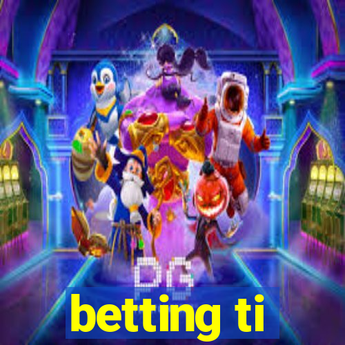 betting ti