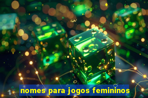 nomes para jogos femininos