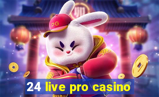 24 live pro casino