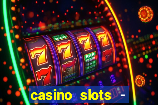 casino slots - slot machines