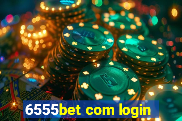 6555bet com login