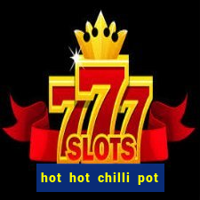 hot hot chilli pot slot free play