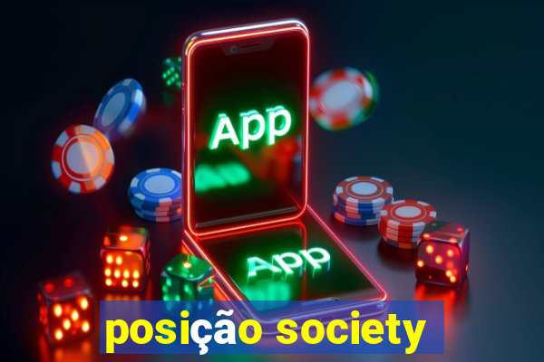 posição society